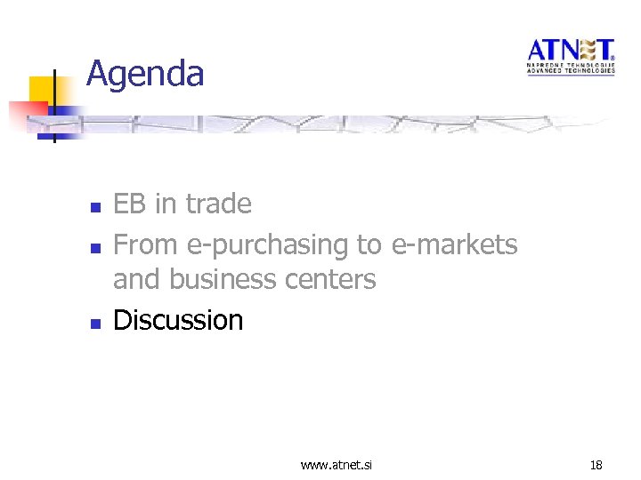 Agenda n n n EB in trade From e-purchasing to e-markets and business centers