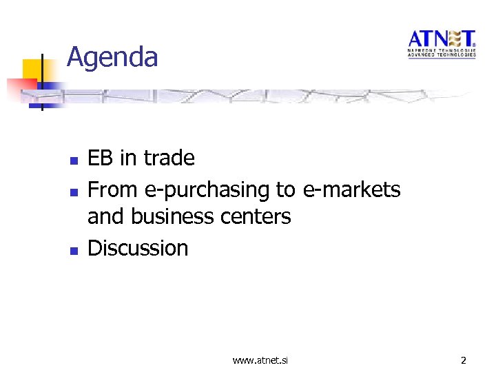 Agenda n n n EB in trade From e-purchasing to e-markets and business centers