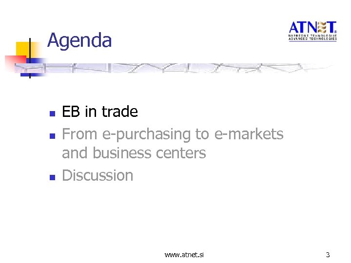 Agenda n n n EB in trade From e-purchasing to e-markets and business centers