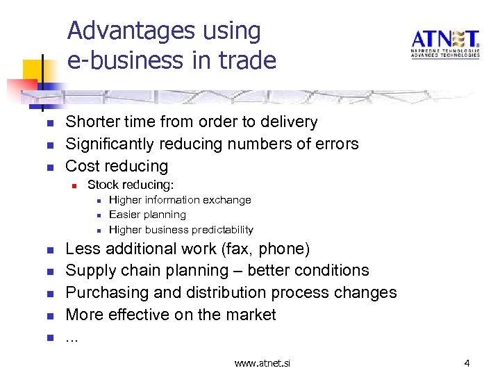 Advantages using e-business in trade n n n Shorter time from order to delivery