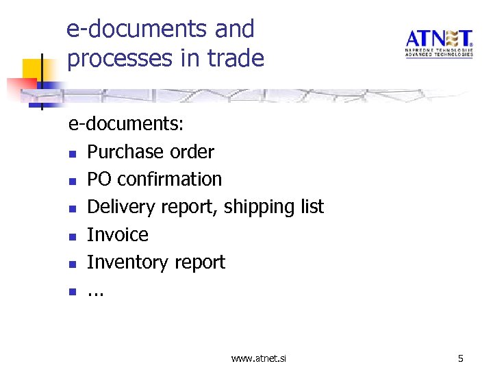 e-documents and processes in trade e-documents: n Purchase order n PO confirmation n Delivery