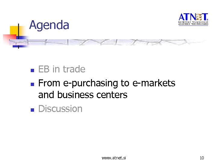 Agenda n n n EB in trade From e-purchasing to e-markets and business centers