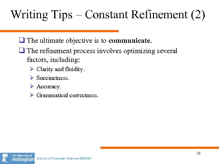 Writing Tips – Constant Refinement (2) q The ultimate objective is to communicate. q