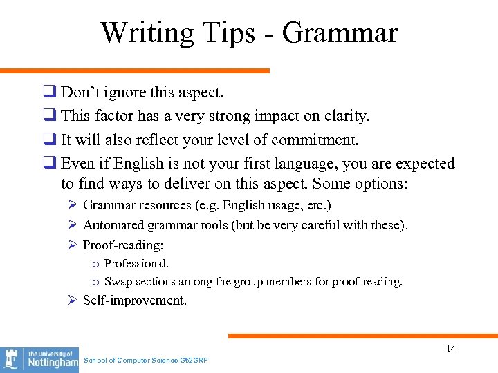 Writing Tips - Grammar q Don’t ignore this aspect. q This factor has a