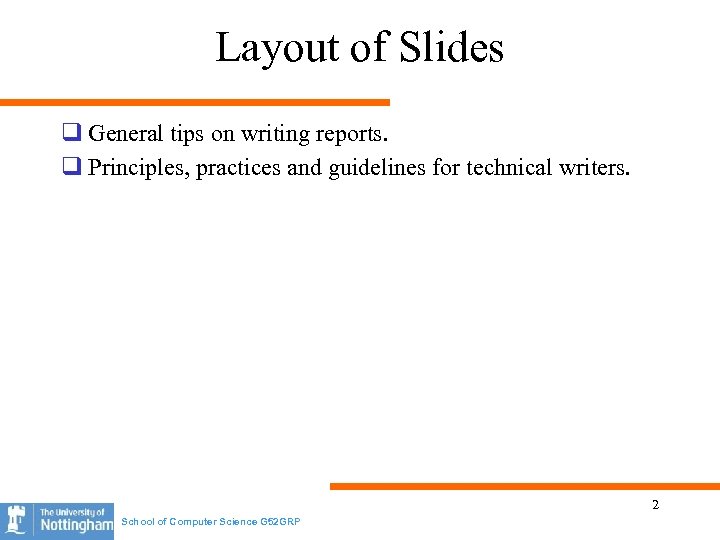 Layout of Slides q General tips on writing reports. q Principles, practices and guidelines