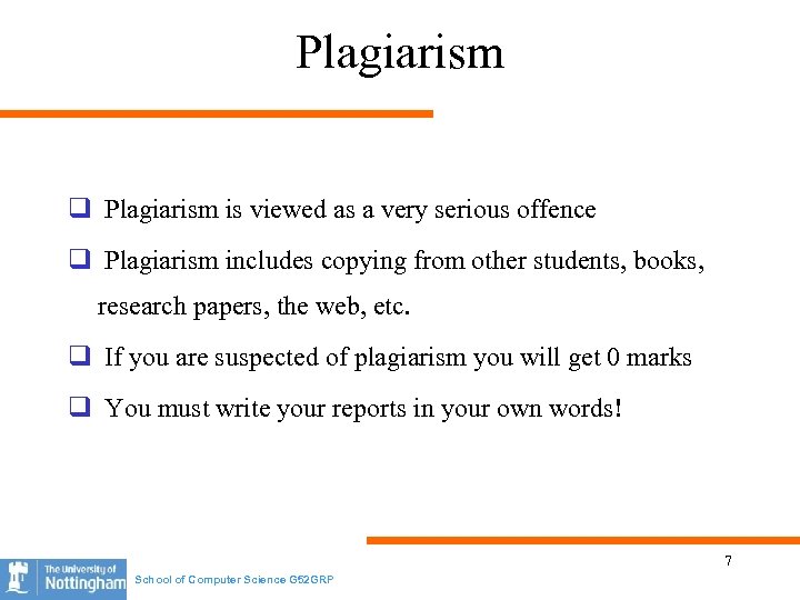 Plagiarism q Plagiarism is viewed as a very serious offence q Plagiarism includes copying