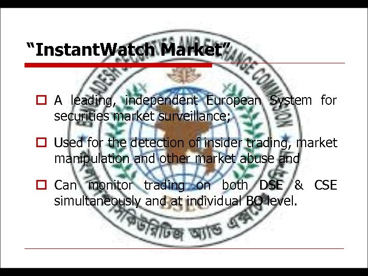 “Instant. Watch Market” o A leading, independent European System for securities market surveillance; o