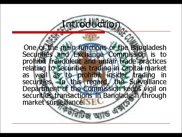 Introduction One of the main functions of the Bangladesh Securities and Exchange Commission is