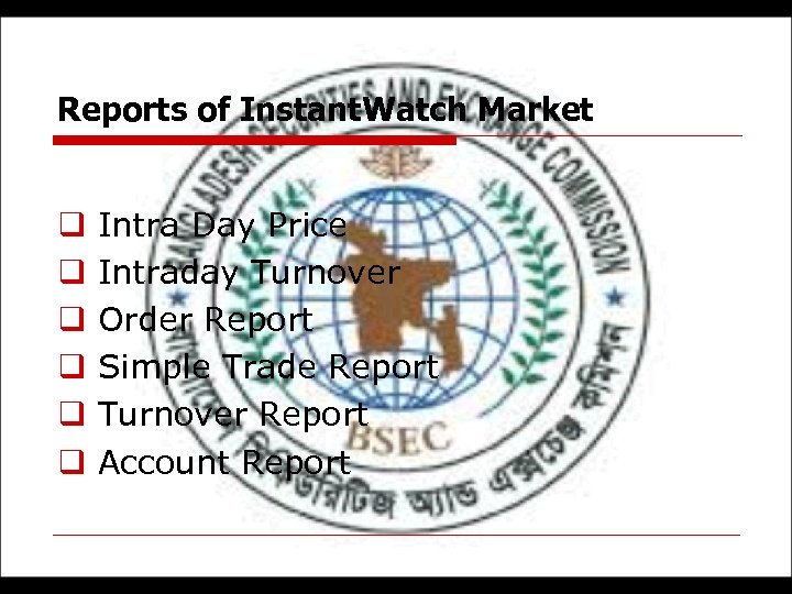 Reports of Instant. Watch Market q q q Intra Day Price Intraday Turnover Order