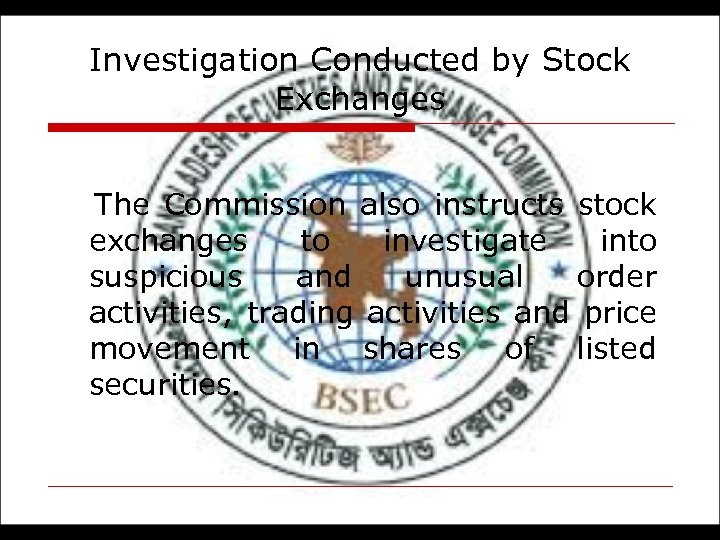 Investigation Conducted by Stock Exchanges The Commission also instructs stock exchanges to investigate into