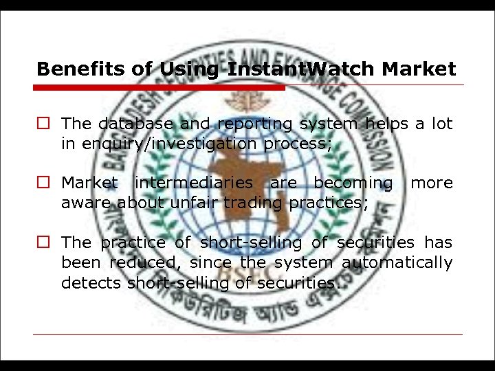 Benefits of Using Instant. Watch Market o The database and reporting system helps a