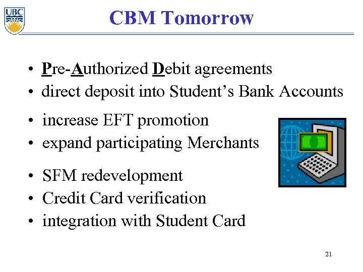 CBM Tomorrow • Pre-Authorized Debit agreements • direct deposit into Student’s Bank Accounts •