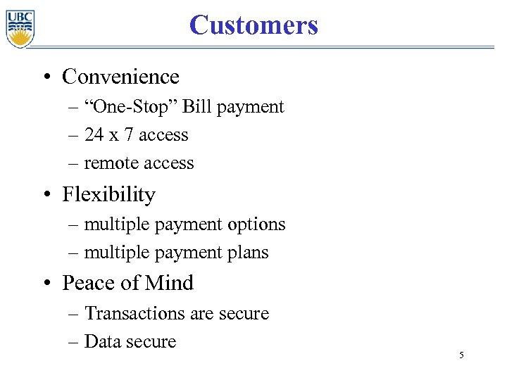 Customers • Convenience – “One-Stop” Bill payment – 24 x 7 access – remote