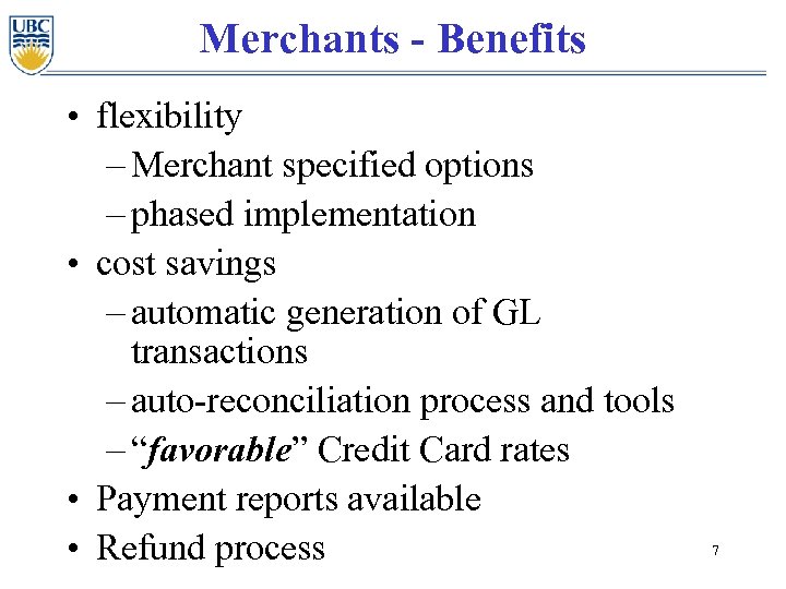 Merchants - Benefits • flexibility – Merchant specified options – phased implementation • cost