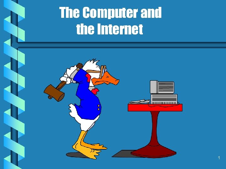 The Computer and the Internet 1 