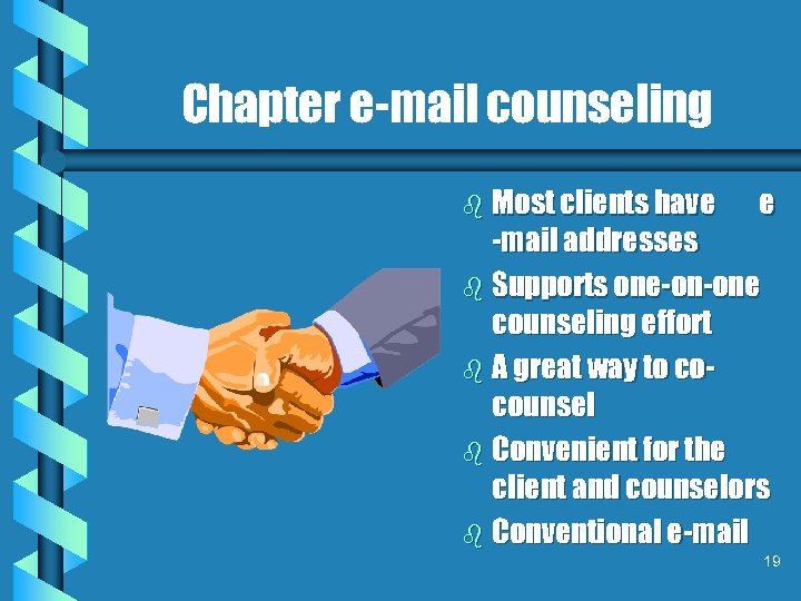 Chapter e-mail counseling b Most clients have e -mail addresses b Supports one-on-one counseling