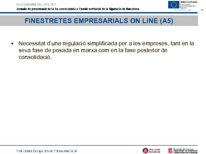 11 FINESTRETES EMPRESARIALS ON LINE (A 5) • Necessitat d’una regulació simplificada per a