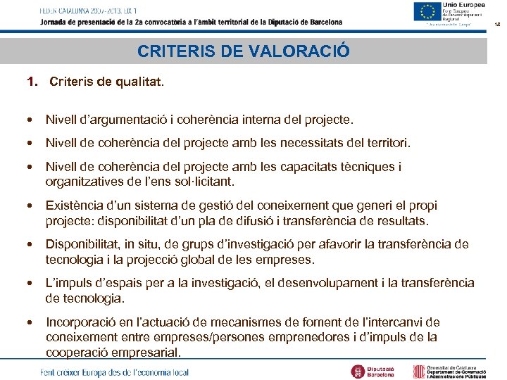 18 CRITERIS DE VALORACIÓ 1. Criteris de qualitat. • Nivell d’argumentació i coherència interna