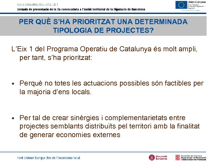2 PER QUÈ S’HA PRIORITZAT UNA DETERMINADA TIPOLOGIA DE PROJECTES? L’Eix 1 del Programa