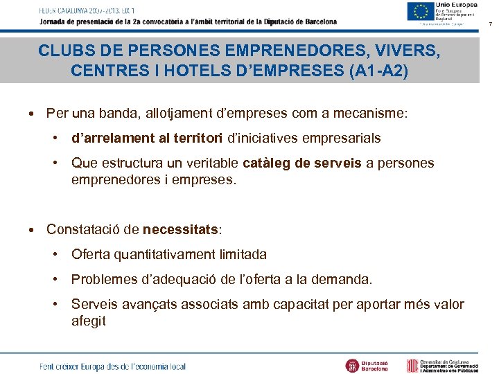 7 CLUBS DE PERSONES EMPRENEDORES, VIVERS, CENTRES I HOTELS D’EMPRESES (A 1 -A 2)
