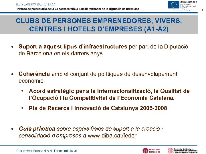8 CLUBS DE PERSONES EMPRENEDORES, VIVERS, CENTRES I HOTELS D’EMPRESES (A 1 -A 2)
