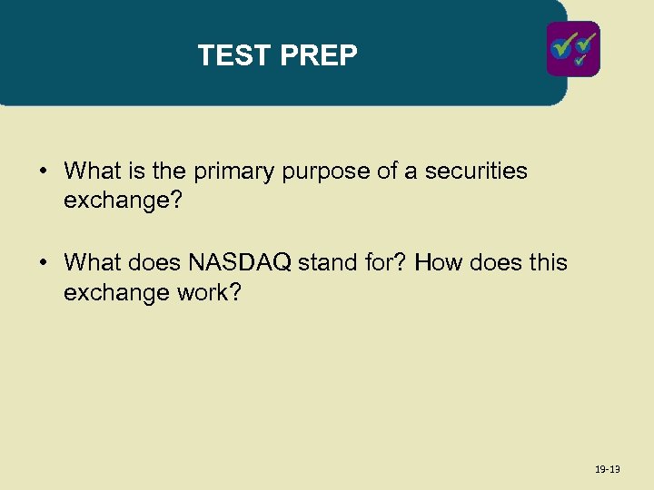 TEST PREP • What is the primary purpose of a securities exchange? • What