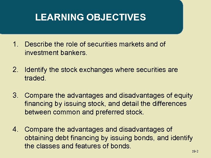 LEARNING OBJECTIVES 1. Describe the role of securities markets and of investment bankers. 2.
