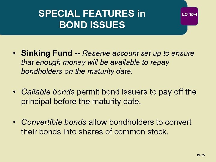 SPECIAL FEATURES in BOND ISSUES LO 19 -4 • Sinking Fund -- Reserve account