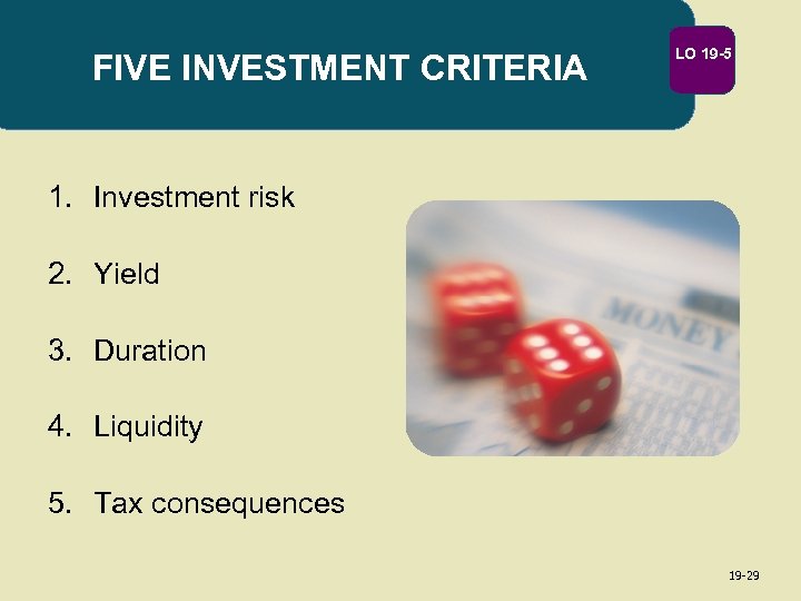 FIVE INVESTMENT CRITERIA LO 19 -5 1. Investment risk 2. Yield 3. Duration 4.