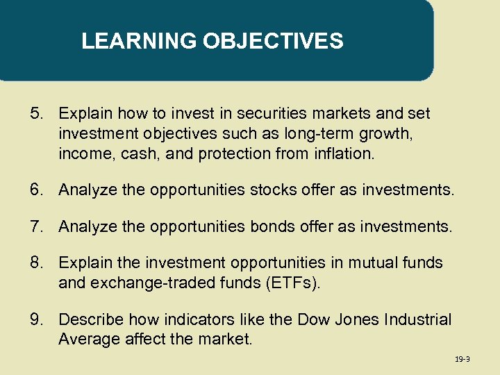LEARNING OBJECTIVES 5. Explain how to invest in securities markets and set investment objectives