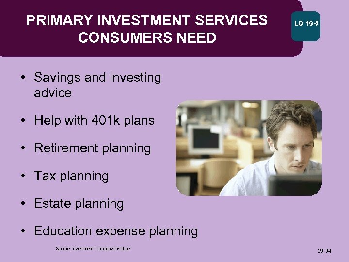 PRIMARY INVESTMENT SERVICES CONSUMERS NEED LO 19 -5 • Savings and investing advice •