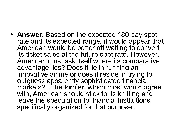  • Answer. Based on the expected 180 -day spot rate and its expected