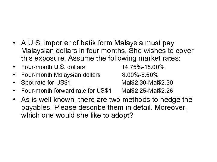  • A U. S. importer of batik form Malaysia must pay Malaysian dollars