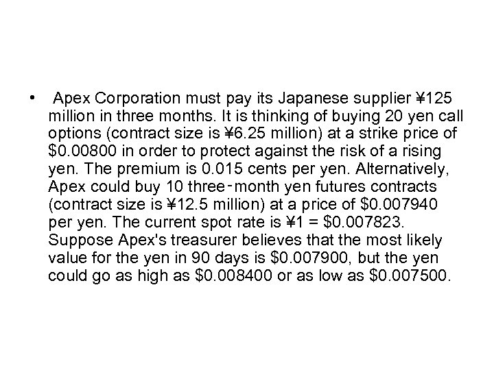  • Apex Corporation must pay its Japanese supplier ¥ 125 million in three