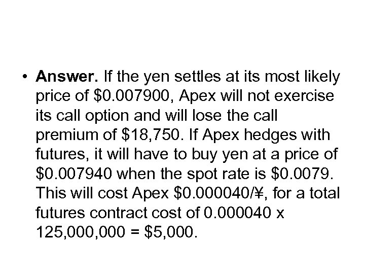  • Answer. If the yen settles at its most likely price of $0.
