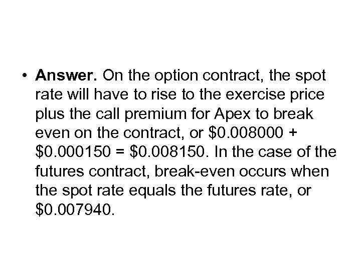  • Answer. On the option contract, the spot rate will have to rise