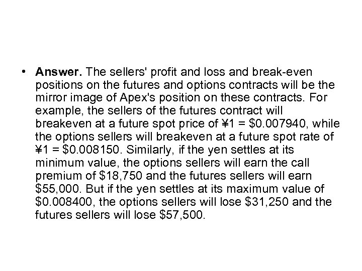  • Answer. The sellers' profit and loss and break-even positions on the futures