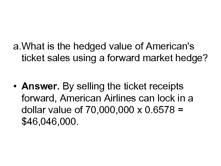 a. What is the hedged value of American's ticket sales using a forward market