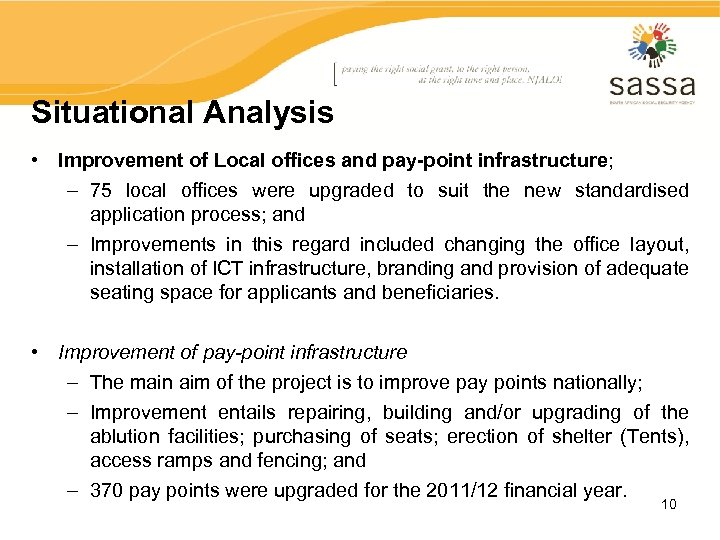Situational Analysis • Improvement of Local offices and pay-point infrastructure; – 75 local offices
