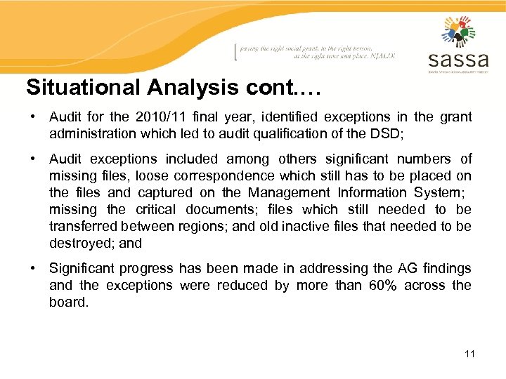 Situational Analysis cont. … • Audit for the 2010/11 final year, identified exceptions in