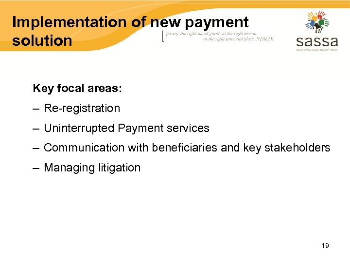 Implementation of new payment solution Key focal areas: – Re-registration – Uninterrupted Payment services