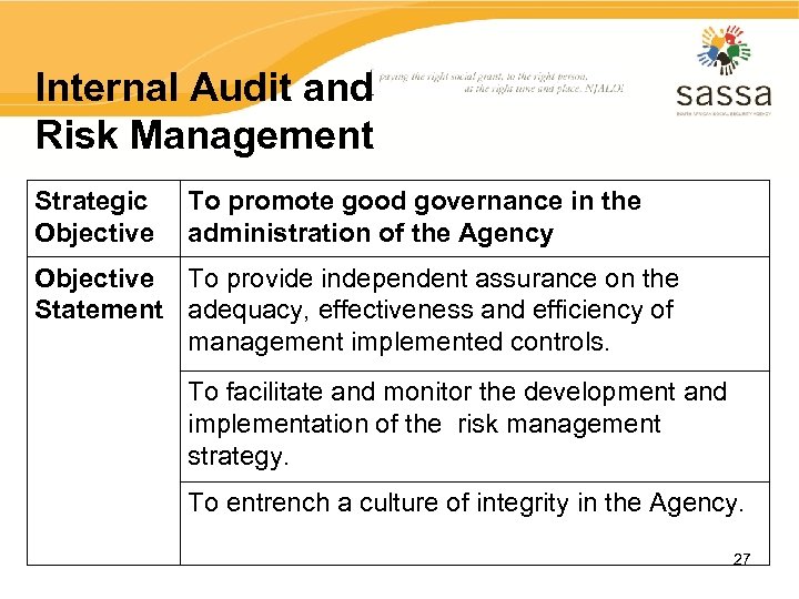 Internal Audit and Risk Management Strategic To promote good governance in the Objective administration