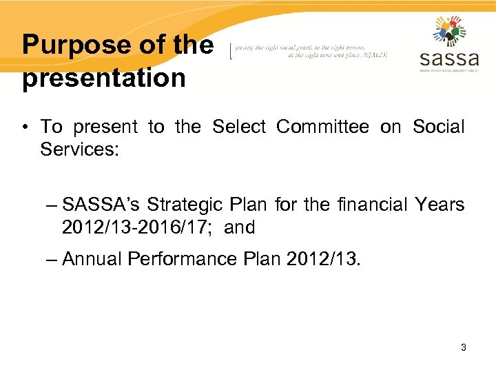 Purpose of the presentation • To present to the Select Committee on Social Services: