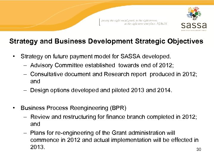 Strategy and Business Development Strategic Objectives • Strategy on future payment model for SASSA