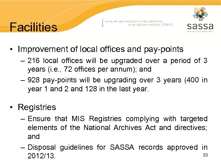 Facilities • Improvement of local offices and pay-points – 216 local offices will be