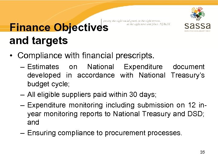 Finance Objectives and targets • Compliance with financial prescripts. – Estimates on National Expenditure