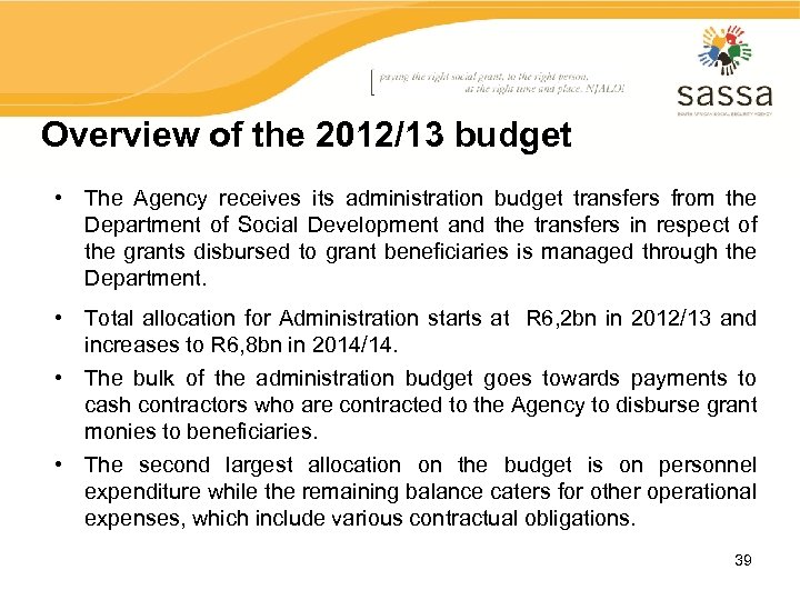 Overview of the 2012/13 budget • The Agency receives its administration budget transfers from