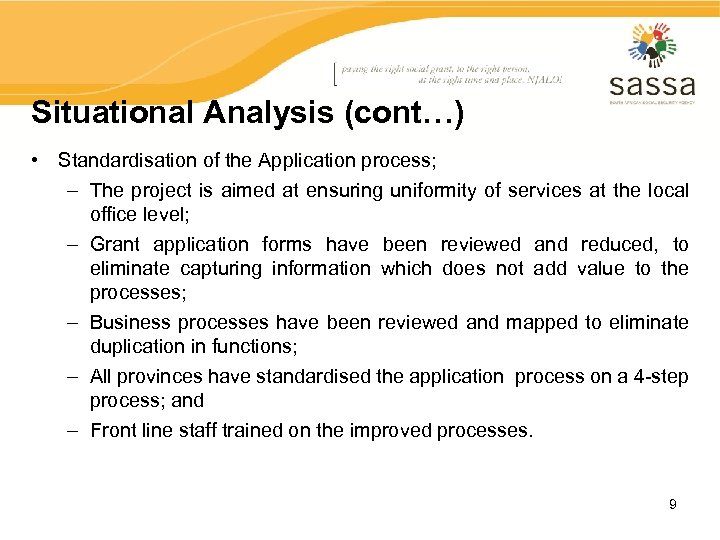 Situational Analysis (cont…) • Standardisation of the Application process; – The project is aimed