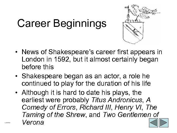 Career Beginnings • News of Shakespeare’s career first appears in London in 1592, but