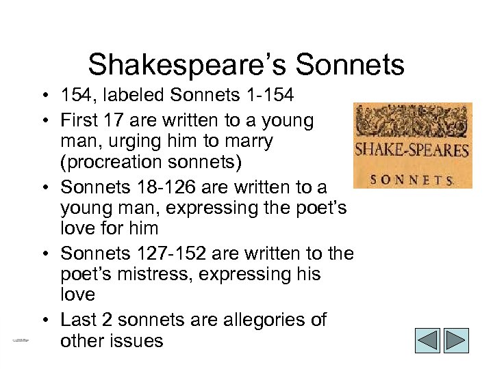 Shakespeare’s Sonnets • 154, labeled Sonnets 1 -154 • First 17 are written to